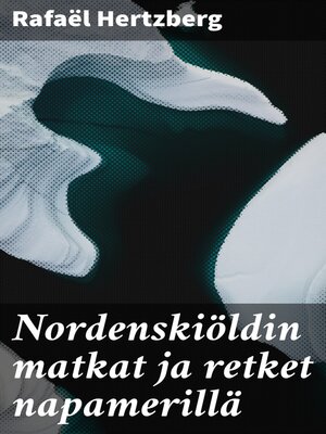 cover image of Nordenskiöldin matkat ja retket napamerillä